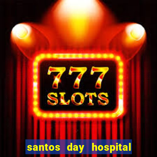 santos day hospital trabalhe conosco